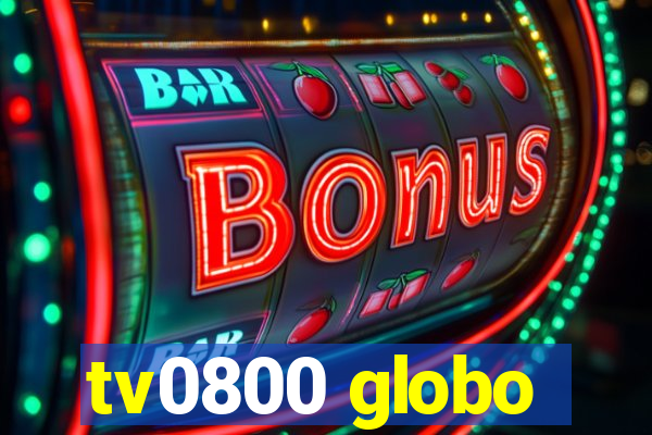 tv0800 globo